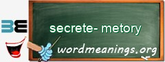 WordMeaning blackboard for secrete-metory